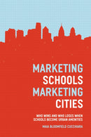 Marketing Schools, Marketing Cities – Who Wins and Who Loses When Schools Become Urban Amenities