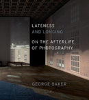 Lateness and Longing : On the Afterlife of Photography-9780226035116