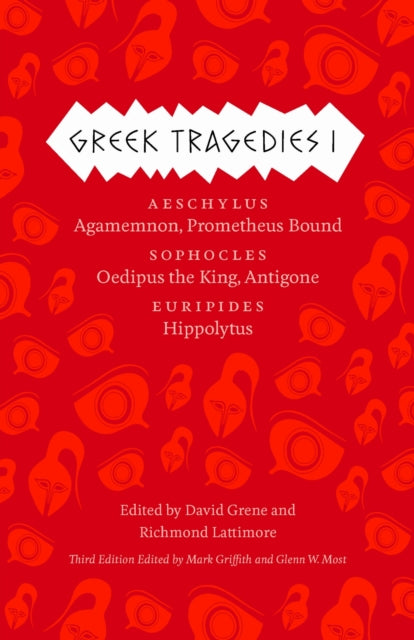 Greek Tragedies 1 – Aeschylus: Agamemnon, Prometheus Bound; Sophocles: Oedipus the King, Antigone; Euripides: Hippolytus