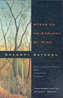 Steps to an Ecology of Mind – Collected Essays in Anthropology, Psychiatry, Evolution, and Epistemology