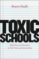 Toxic Schools - High-Poverty Education in New York and Amsterdam-9780226066417