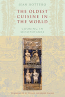 The Oldest Cuisine in the World : Cooking in Mesopotamia-9780226067346