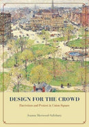 Design for the Crowd : Patriotism and Protest in Union Square-9780226080826
