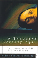 A Thousand Screenplays – The French Imagination in a Time of Crisis
