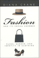 Fashion and Its Social Agendas : Class, Gender, and Identity in Clothing-9780226117997