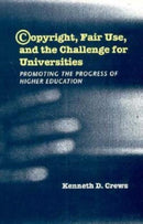 Copyright, Fair Use, and the Challenge for Unive – Promoting the Progress of Higher Education