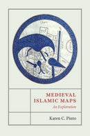 Medieval Islamic Maps : An Exploration-9780226126968