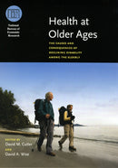 Health at Older Ages : The Causes and Consequences of Declining Disability Among the Elderly-9780226132310