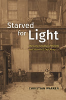 Starved for Light : The Long Shadow of Rickets and Vitamin D Deficiency-9780226151939