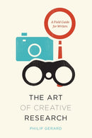 The Art of Creative Research – A Field Guide for Writers