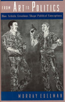 From Art to Politics : How Artistic Creations Shape Political Conceptions-9780226184012