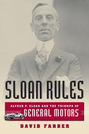Sloan Rules – Alfred P. Sloan and the Triumph of General Motors
