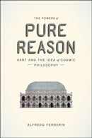 The Powers of Pure Reason – Kant and the Idea of Cosmic Philosophy
