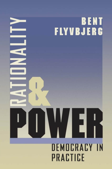 Rationality & Power – Democracy in Practice (Paper)