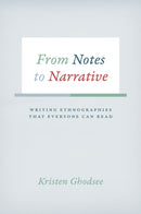 From Notes to Narrative – Writing Ethnographies That Everyone Can Read