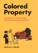 Colored Property – State Policy and White Racial Politics in Suburban America