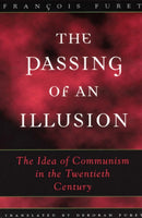 The Passing of an Illusion : The Idea of Communism in the Twentieth Century-9780226273419