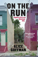 On the Run : Fugitive Life in an American City-9780226275406