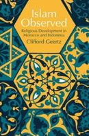 Islam Observed : Religious Development in Morocco and Indonesia-9780226285115