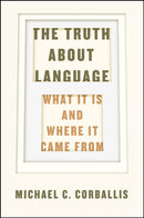 The Truth about Language - What It Is and Where It Came From-9780226287195