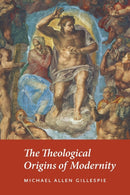 The Theological Origins of Modernity