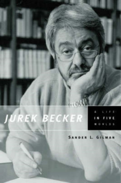 Jurek Becker : A Life in Five Worlds-9780226293936