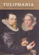 Tulipmania – Money, Honor, and Knowledge in the Dutch Golden Age