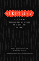 Euripides V – Bacchae, Iphigenia in Aulis, The Cyclops, Rhesus