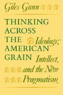 Thinking Across the American Grain – Ideology, Intellect, and the New Pragmatism