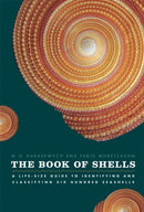 The Book of Shells : A Life-Size Guide to Identifying and Classifying Six Hundred Seashells-9780226315775