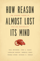 How Reason Almost Lost Its Mind - The Strange Career of Cold War Rationality-9780226324159