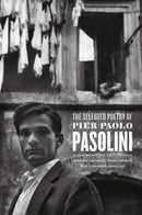 The Selected Poetry of Pier Paolo Pasolini – A Bilingual Edition
