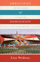 Ambiguities of Domination : Politics, Rhetoric, and Symbols in Contemporary Syria-9780226333373