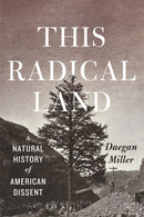 This Radical Land : A Natural History of American Dissent-9780226336282