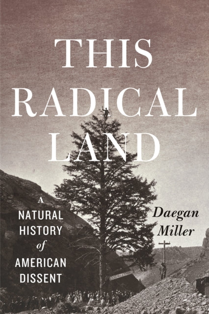 This Radical Land : A Natural History of American Dissent-9780226336282