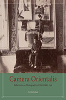 Camera Orientalis : Reflections on Photography of the Middle East-9780226356402