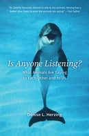 Is Anyone Listening? : What Animals Are Saying to Each Other and to Us-9780226357492