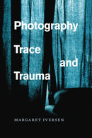 Photography, Trace, and Trauma-9780226370163