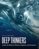 Deep Thinkers : Inside the Minds of Whales, Dolphins, and Porpoises-9780226387475