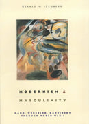 Modernism and Masculinity – Mann, Wedekind, Kandinsky through World War I