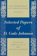 The Economics of Agriculture, Volume 1 – Selected Papers of D. Gale Johnson