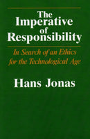 The Imperative of Responsibility – In Search of an Ethics for the Technological Age