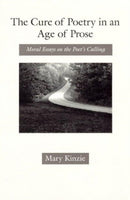 The Cure of Poetry in an Age of Prose – Moral Essays on the Poet`s Calling