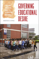 Governing Educational Desire – Culture, Politics, and Schooling in China