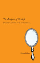 The Analysis of the Self : A Systematic Approach to the Psychoanalytic Treatment of Narcissistic Personality Disorders-9780226450124