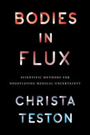 Bodies in Flux – Scientific Methods for Negotiating Medical Uncertainty
