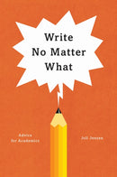 Write No Matter What - Advice for Academics-9780226461700