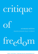 Critique of Freedom : The Central Problem of Modernity-9780226465906