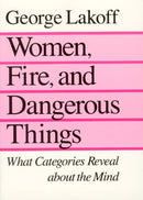 Women, Fire, and Dangerous Things – What Categories Reveal about the Mind