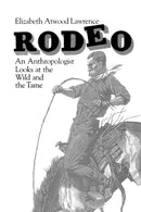 Rodeo – An Anthropologist Looks at the Wild and the Tame